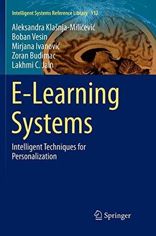 Full Download E-Learning Systems: Intelligent Techniques for Personalization (Intelligent Systems Reference Library) - Aleksandra Klašnja-Milićević | ePub