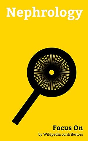 Read Focus On: Nephrology: BUN-to-creatinine Ratio, Hydronephrosis, Henoch–Schönlein Purpura, Clinical urine Tests, Acute tubular Necrosis, Diuresis, Normal  Vascular access steal Syndrome, etc. - Wikipedia contributors file in ePub