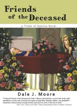 Download Friends of the Deceased: A Trials of Katrina Novel - Dale J. Moore file in ePub