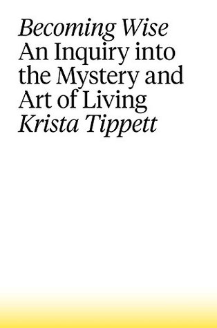 Full Download Becoming Wise: An Inquiry Into the Mystery and Art of Living - Krista Tippett file in ePub