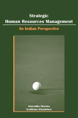 Full Download Strategic Human Resource Management: An Indian Perspective - Anuradha Sharma | PDF