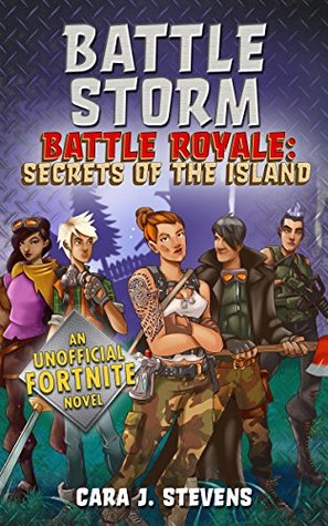 Download Battle Storm: An Unofficial Fortnite Novel (Battle Royale: Secrets of the Island) - Cara J. Stevens file in PDF