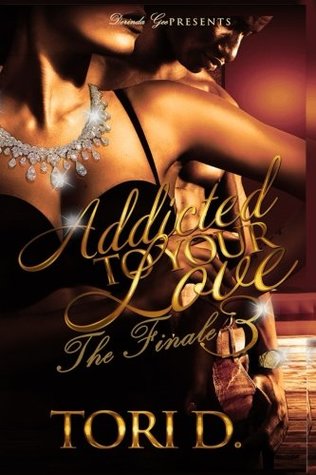 Full Download Addicted To Your Love 3: Addiction Is Everlasting - Tori D. | PDF