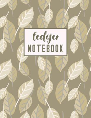 Read Ledger Notebook: 3 Column Accounting Ledger Book for Bookkeeping - The Record Keeping Journal - Elegant Leaves - Byram Statham file in PDF