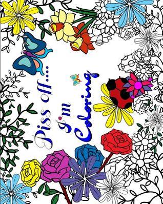 Read Piss Off I'm Coloring: An Adult Coloring Book - Kate Riley | PDF