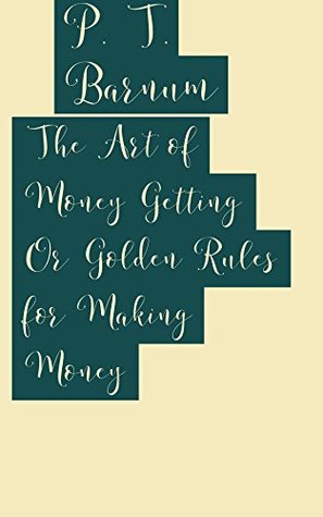 Download The Art of Money Getting Or Golden Rules for Making Money - P.T. Barnum | ePub