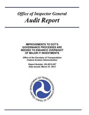 Read Online Improvements to Dot's Governance Processes Are Needed to Enhance Oversight of Major It Investments: Office of the Secretary of Transportation, Federal Aviation Administration. - U.S. Department of Transportation | PDF