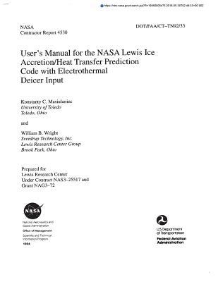 Read User's Manual for the NASA Lewis Ice Accretion/Heat Transfer Prediction Code with Electrothermal Deicer Input - National Aeronautics and Space Administration | ePub