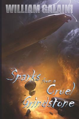Full Download Sparks from a Cruel Grindstone: Book Two of Three - William L.J. Galaini file in ePub