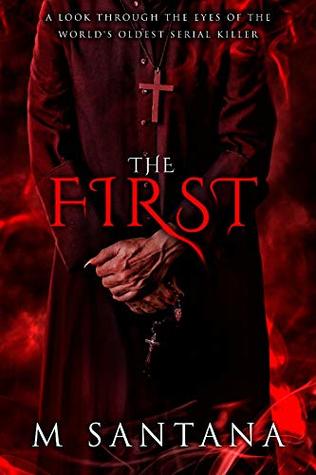 Read Online The First: A Look Through The Eyes Of The World's Oldest Serial Killer - Michael Santana | ePub