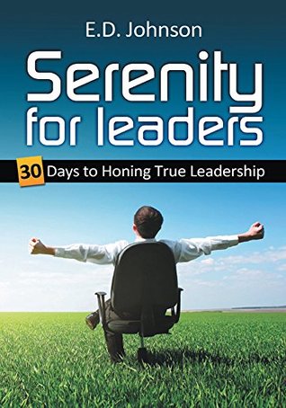 Download Serenity for Leaders: 30 Days to Honing True Leadership - E.D. Johnson file in PDF