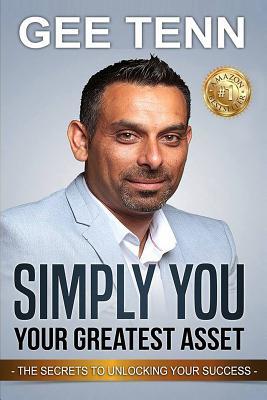 Download Simply You your Greatest Asset: The Secrets to Unlocking Your Success - Gee Tenn | ePub