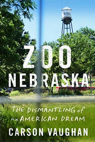 Read Online Zoo Nebraska: The Dismantling of an American Dream - Carson Vaughan file in PDF