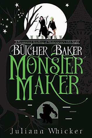 Read Online Butcher, Baker, Monster Maker: A Paranormal retelling of Shakespeare's twelfth Night (Butcher Baker Book 3) - Juliann Whicker file in ePub