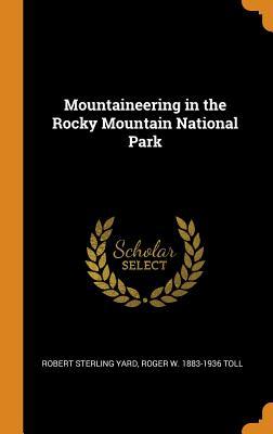 Read Online Mountaineering in the Rocky Mountain National Park - Robert Sterling Yard file in PDF