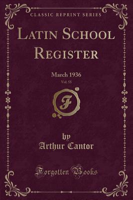 Read Latin School Register, Vol. 55: March 1936 (Classic Reprint) - Arthur Cantor | PDF