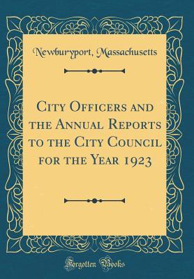 Read Online City Officers and the Annual Reports to the City Council for the Year 1923 (Classic Reprint) - Newburyport Massachusetts | ePub