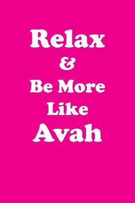 Read Online Relax & Be More Like Avah Affirmations Workbook Positive Affirmations Workbook Includes: Mentoring Questions, Guidance, Supporting You - Affirmations World | PDF