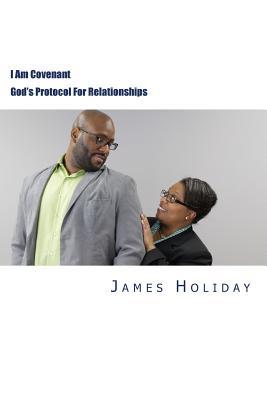 Full Download I Am Covenant: God's Protocol for Relationships - James Holiday file in ePub