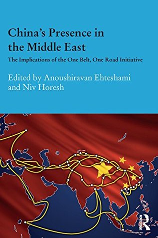 Download China's Presence in the Middle East: The Implications of the One Belt, One Road Initiative (Durham Modern Middle East and Islamic World Series Book 42) - Anoushiravan Ehteshami file in PDF