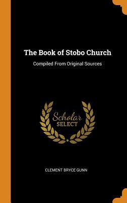 Read The Book of Stobo Church: Compiled from Original Sources - Clement Bryce Gunn file in ePub