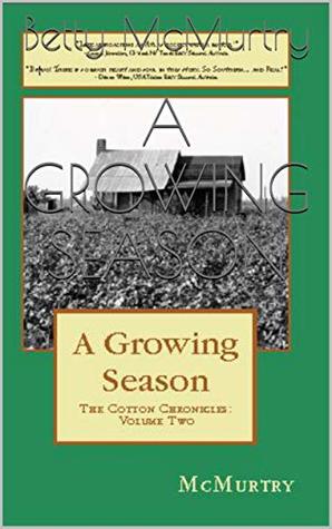 Read Online A Growing Season (The Cotton Chronicles: Volume Two Book 2) - Betty McMurtry | ePub