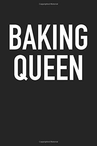Full Download Baking Queen: A 6x9 Inch Matte Softcover Journal Notebook With 120 Blank Lined Pages And A Funny Foodie Cover Slogan -  file in ePub