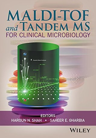 Full Download MALDI-TOF and Tandem MS for Clinical Microbiology - Haroun N. Shah file in PDF