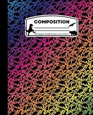 Download Composition: Dinosaur Rainbow Color Marble Composition Notebook. Dino T-Rex Wide Ruled Book 7.5 x 9.25 in, 100 pages, journal for girls boys, kids,  teachers (Dinosaur Marble Composition Books) - Pattyjane Press file in PDF