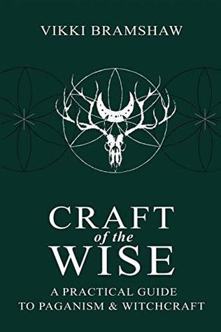 Read Online Craft of the Wise: A Practical Guide to Paganism & Witchcraft - Vikki Bramshaw file in ePub