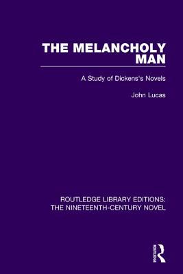 Download The Melancholy Man: A Study of Dickens's Novels - John Lucas | ePub