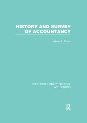 Read Online History and Survey of Accountancy (Rle Accounting) - Wilmer L Green file in PDF