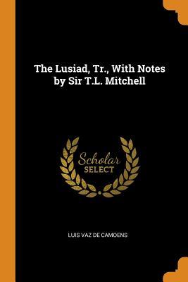 Download The Lusiad, Tr., with Notes by Sir T.L. Mitchell - Luís de Camões | ePub