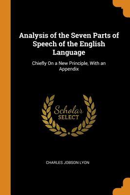 Read Analysis of the Seven Parts of Speech of the English Language: Chiefly on a New Principle, with an Appendix - Charles Jobson Lyon file in ePub