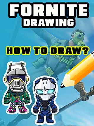 Read How to draw Fortnite: Items, Characters, Awesome Drawing Step by Step - Carl Kevinson | PDF