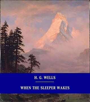 Read Online When the Sleeper Wakes [Unabridged Version & Active Table of Content] (ANNOTATED) - H.G. Wells file in ePub