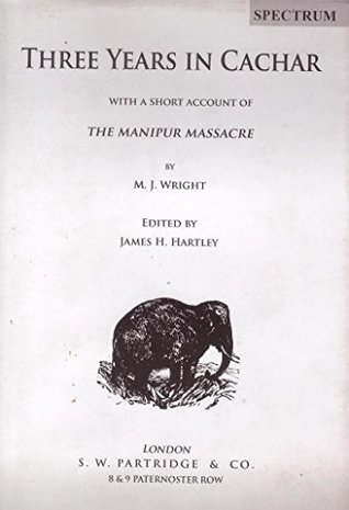 Read Three Years in Cachar, With a Short Account of the Manipur Massacre - M.J. Wright file in ePub
