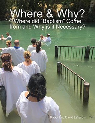 Download Where & Why?: Where Did Baptism Come from and Why Is It Necessary? - Rabbi Eric David Lakatos file in ePub