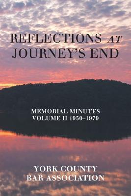 Read Reflections at Journey's End: Memorial Minutes Volume II 1950-1979 - York County Bar Association | ePub