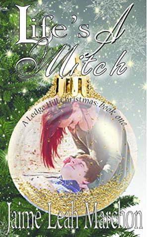 Read Online Life's A Mitch (A Ledge Hill Christmas Book 1) - Jaime Leah Marchon file in PDF