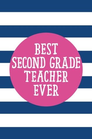Download Best Second Grade Teacher Ever (6x9 Journal): Lined Writing Notebook, 120 Pages – Sapphire Blue Stripes with Decorative Pink and Inspirational Quote, Great for School or Teacher Gift -  | ePub