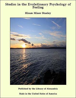 Read Studies in the Evolutionary Psychology of Feeling - Hiram Miner Stanley | PDF