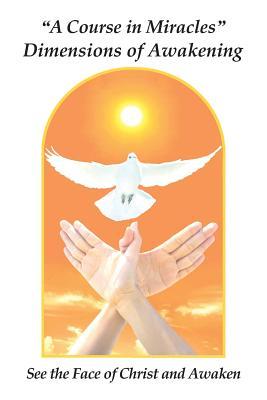 Read Online A Course in Miracles Dimensions of Awakening: See the Face of Christ and Awaken - Donald James Giacobbe | ePub