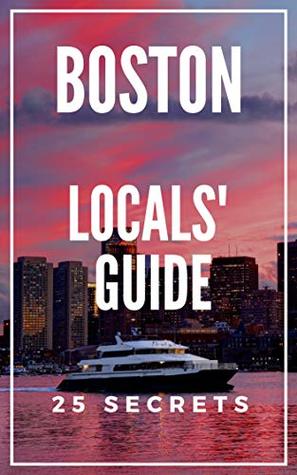 Read BOSTON Massachusetts 25 Secrets - The Locals Travel Guide to Boston 2019 - 55 Secrets file in ePub