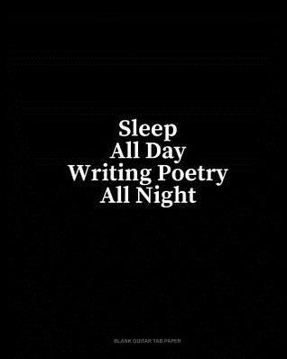 Full Download Sleep All Day Writing Poetry All Night: Blank Guitar Tab Paper - Minkyo Press | PDF
