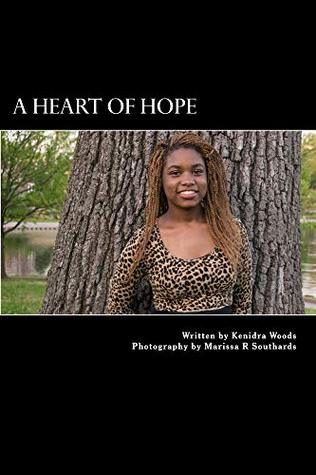 Read Online A HEART OF HOPE: One Girl's Heart to Inspire, Save, and Change Lives - Kenidra Woods file in PDF