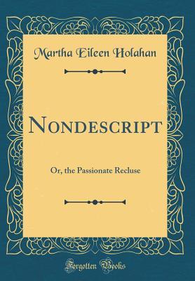 Read Nondescript: Or, the Passionate Recluse (Classic Reprint) - Martha Eileen Holahan file in ePub