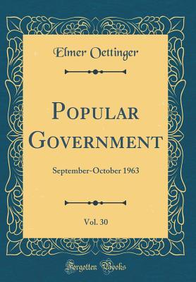 Read Online Popular Government, Vol. 30: September-October 1963 (Classic Reprint) - Elmer Oettinger | ePub