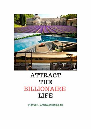 Download Attract the Billionaire Life: Picture and Affirmation Book - Thomas Jacob | PDF