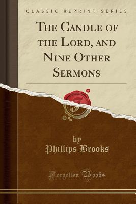 Download The Candle of the Lord, and Nine Other Sermons (Classic Reprint) - Phillips Brooks | PDF